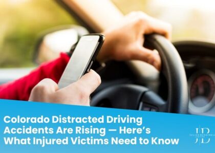 Colorado Distracted Driving Accidents Are Rising — Here’s What Injured Victims Need to Know