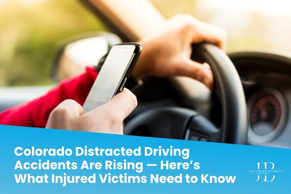 Colorado Distracted Driving Accidents Are Rising — Here’s What Injured Victims Need to Know