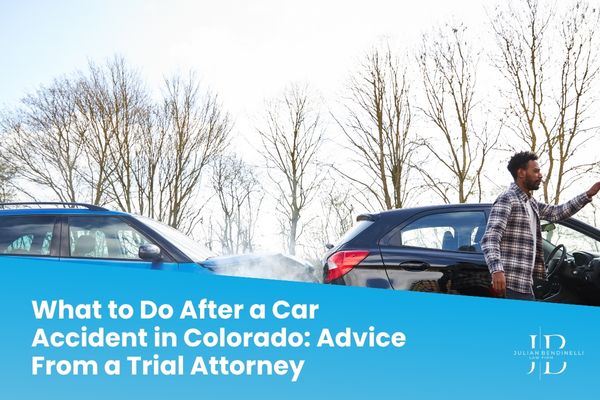 What to Do After a Car Accident in Colorado: Advice From a Trial Attorney