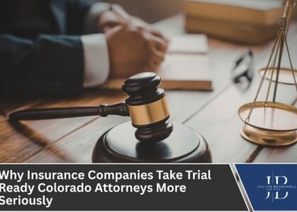 Why Insurance Companies Take Trial Ready Colorado Attorneys More Seriously