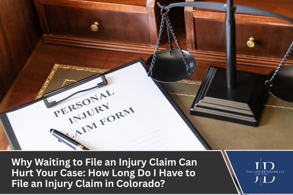 Why Waiting to File an Injury Claim Can Hurt Your Case: How Long Do I Have to File an Injury Claim in Colorado?
