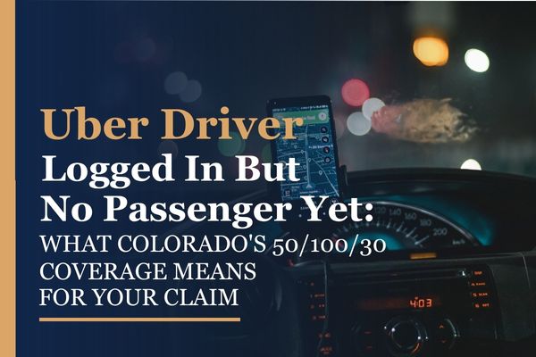 Uber Driver Logged In but No Passenger Yet_ What Colorado's 50_100_30 Coverage Means for Your Claim
